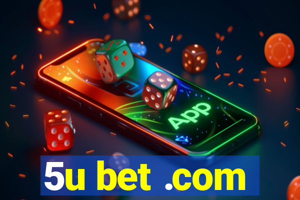 5u bet .com